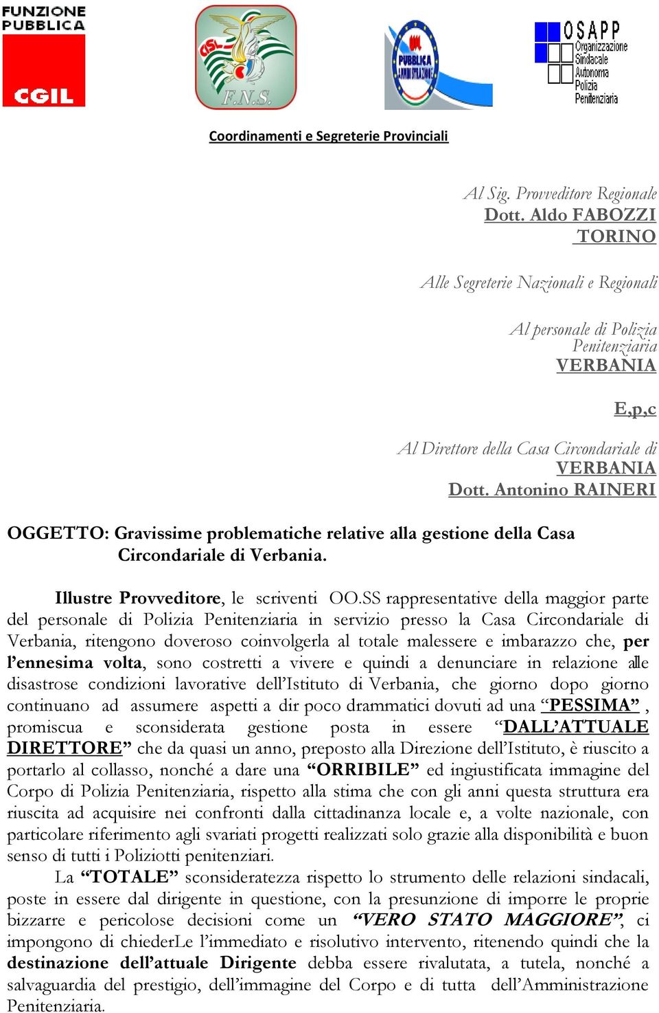 Antonino RAINERI OGGETTO: Gravissime problematiche relative alla gestione della Casa Circondariale di Verbania. Illustre Provveditore, le scriventi OO.