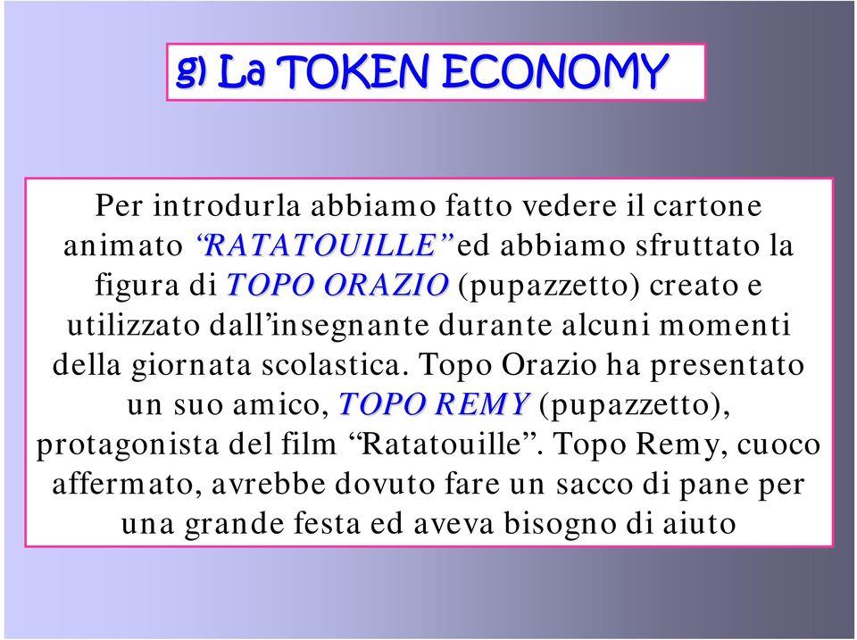 scolastica. Topo Orazio ha presentato un suo amico, TOPO REMY (pupazzetto), protagonista del film Ratatouille.