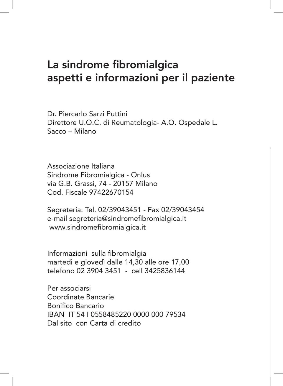 02/39043451 - Fax 02/39043454 e-mail segreteria@sindromefibromialgica.