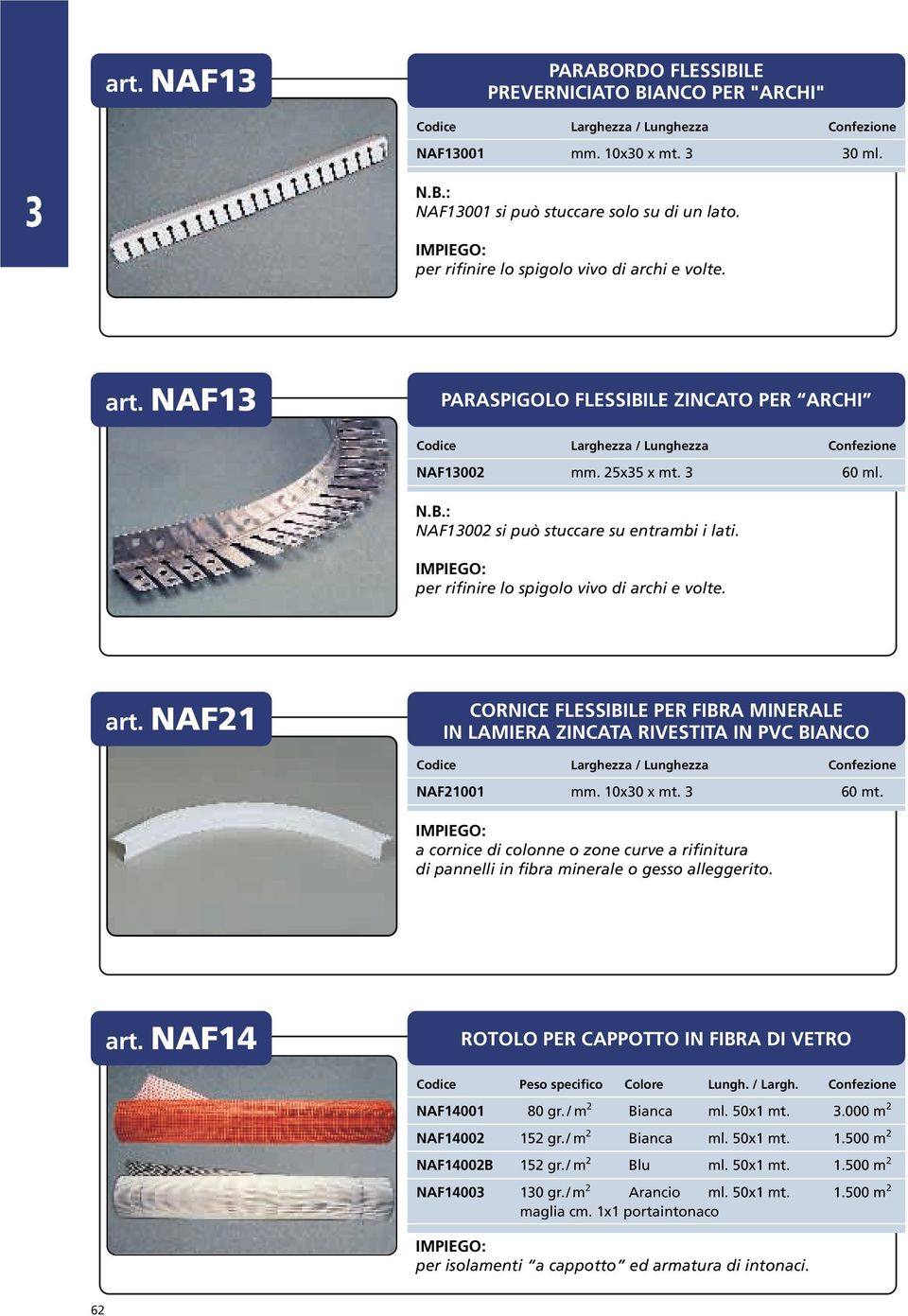 NAF21 CORNICE FLESSIBILE PER FIBRA MINERALE IN LAMIERA ZINCATA RIVESTITA IN PVC BIANCO NAF21001 mm. 10x0 x mt. 60 mt.