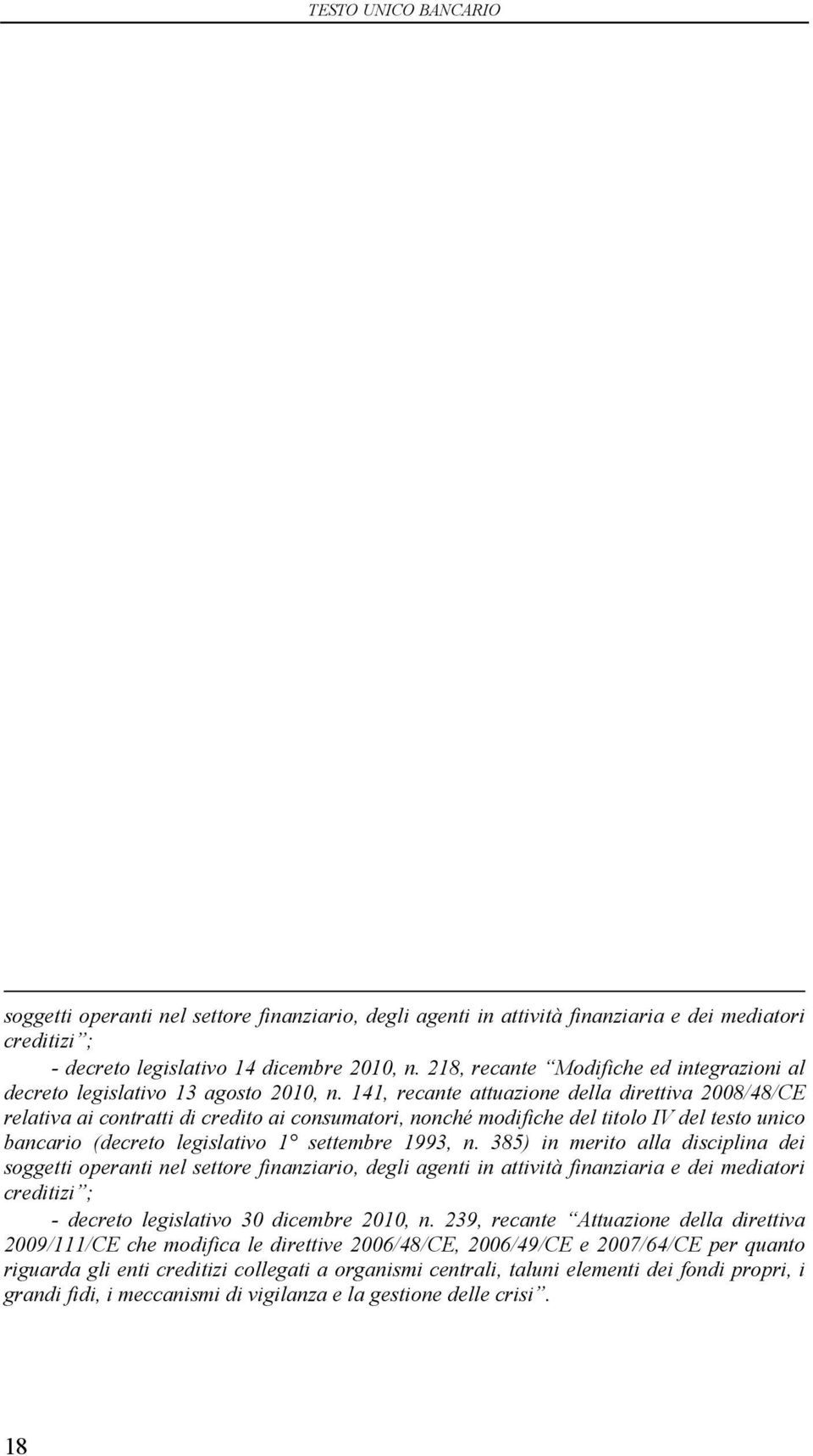 141, recante attuazione della direttiva 2008/48/CE relativa ai contratti di credito ai consumatori, nonché modifiche del titolo IV del testo unico bancario (decreto legislativo 1 settembre 1993, n.