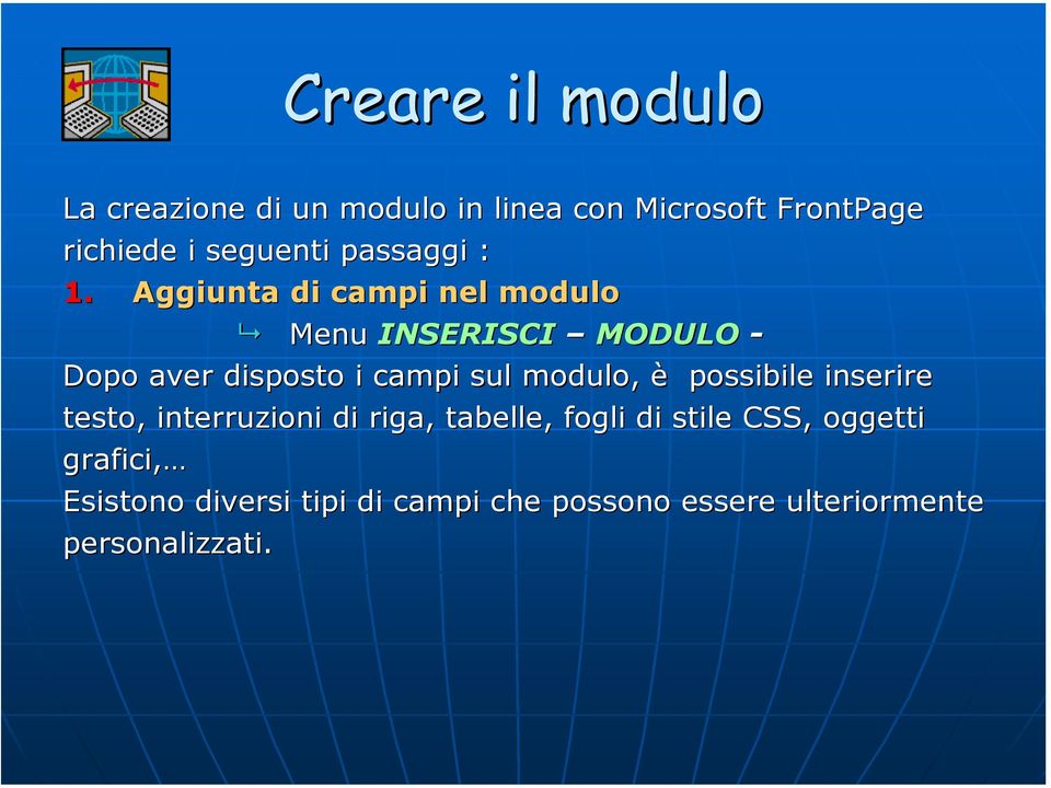 Aggiunta di campi nel modulo Menu INSERISCI MODULO - Dopo aver disposto i campi sul modulo, è