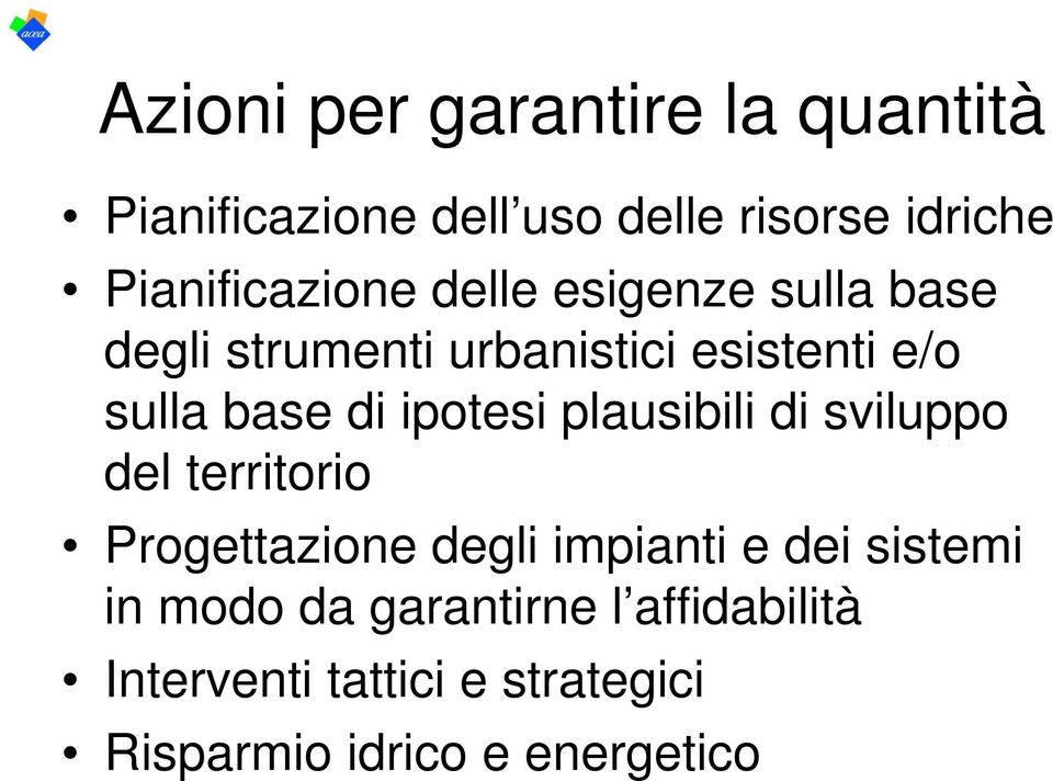 base di ipotesi plausibili di sviluppo del territorio Progettazione degli impianti e dei