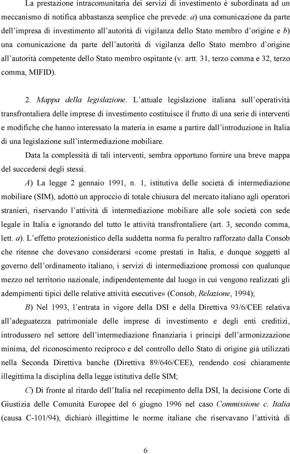 artt. 31, terzo comma e 32, terzo comma, MIFID). 2. Mappa della legislazione.