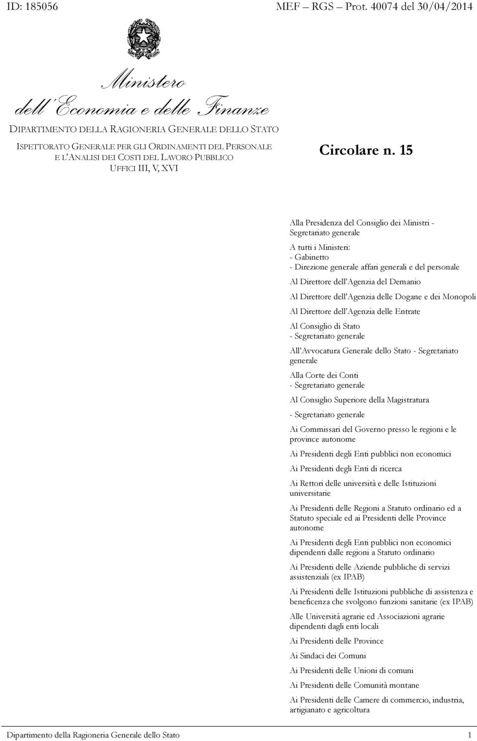 15 Alla Presidenza del Consiglio dei Ministri - Segretariato generale A tutti i Ministeri: - Gabinetto - Direzione generale affari generali e del personale Al Direttore dell Agenzia del Demanio Al