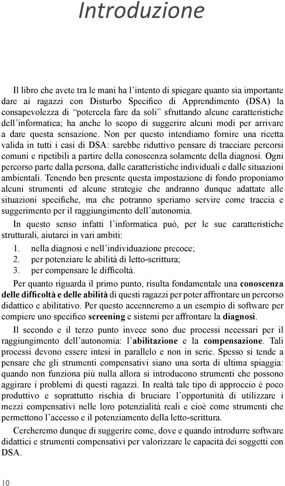 alcune caratteristiche dell informatica; ha anche lo scopo di suggerire alcuni modi per arrivare a dare questa sensazione.