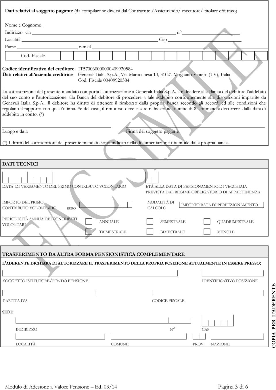 Fiscale 00409920584 La sottoscrizione del presente mandato comporta l autorizzazione a Generali Italia S.p.A.