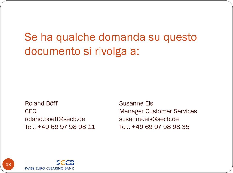 Customer Services roland.boeff@secb.de susanne.