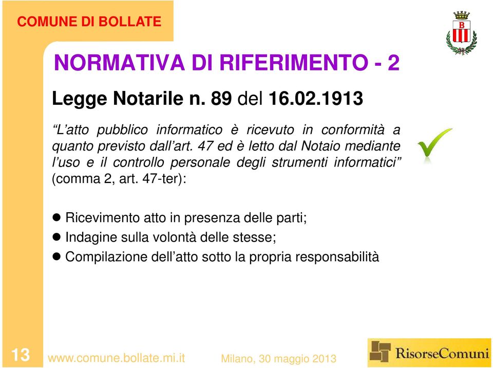 47 ed è letto dal Notaio mediante l uso e il controllo personale degli strumenti informatici (comma