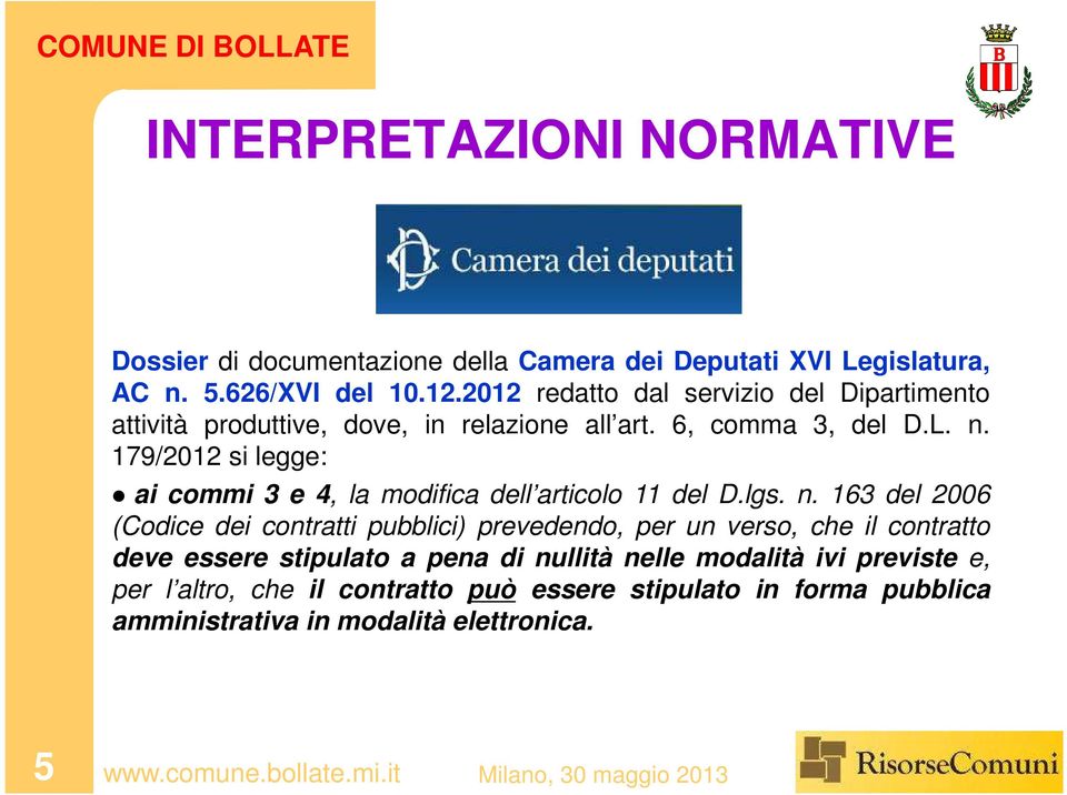 179/2012 si legge: ai commi 3 e 4, la modifica dell articolo 11 del D.lgs. n.