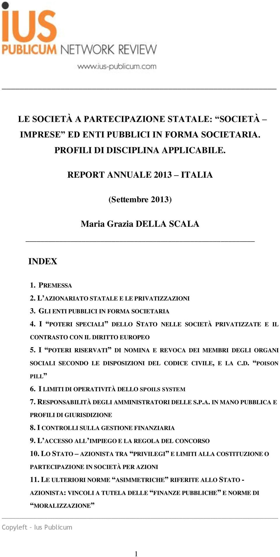 I POTERI SPECIALI DELLO STATO NELLE SOCIETÀ PRIVATIZZATE E IL CONTRASTO CON IL DIRITTO EUROPEO 5.