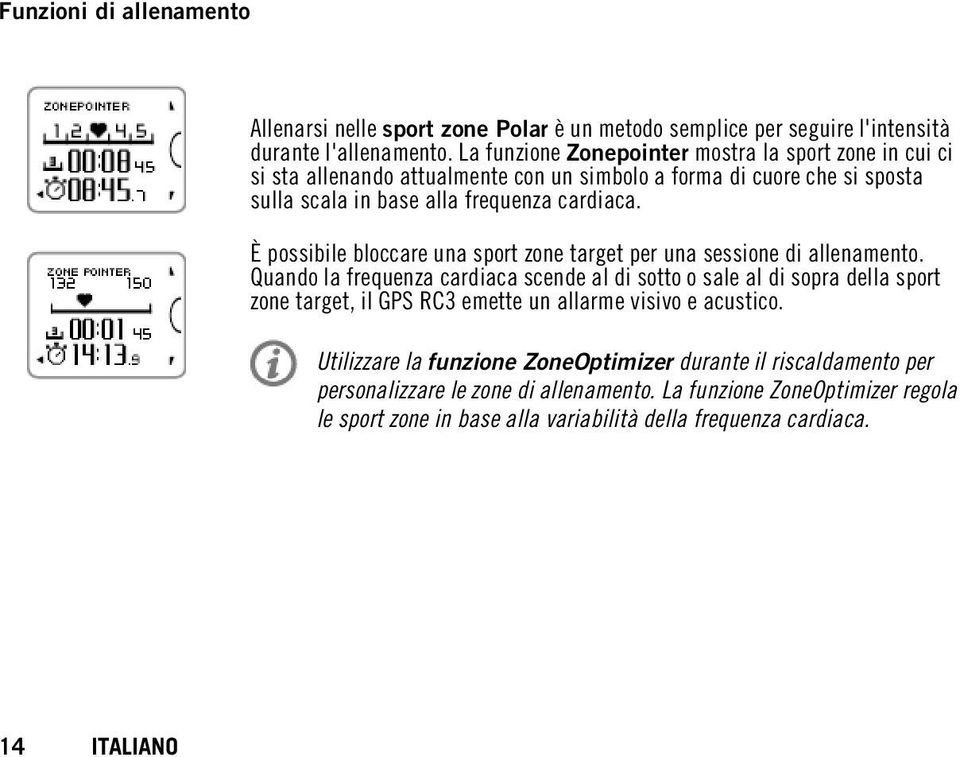 È possibile bloccare una sport zone target per una sessione di allenamento.