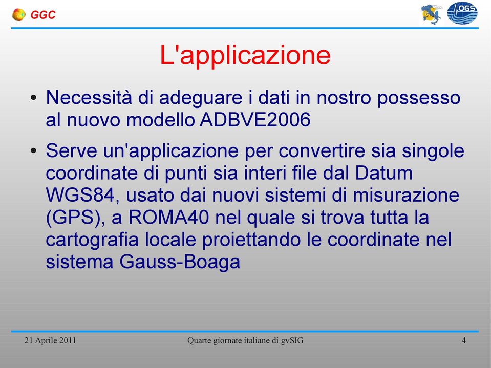 interi file dal Datum WGS84, usato dai nuovi sistemi di misurazione (GPS), a ROMA40