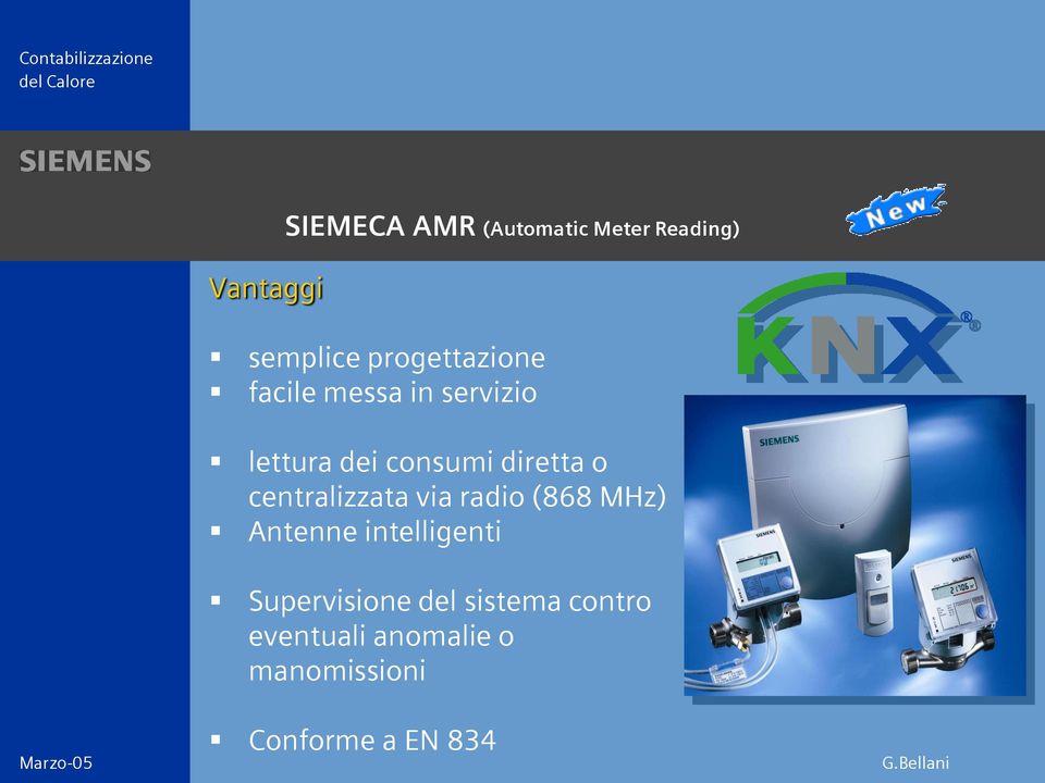 diretta o centralizzata via radio (868 MHz) Antenne intelligenti