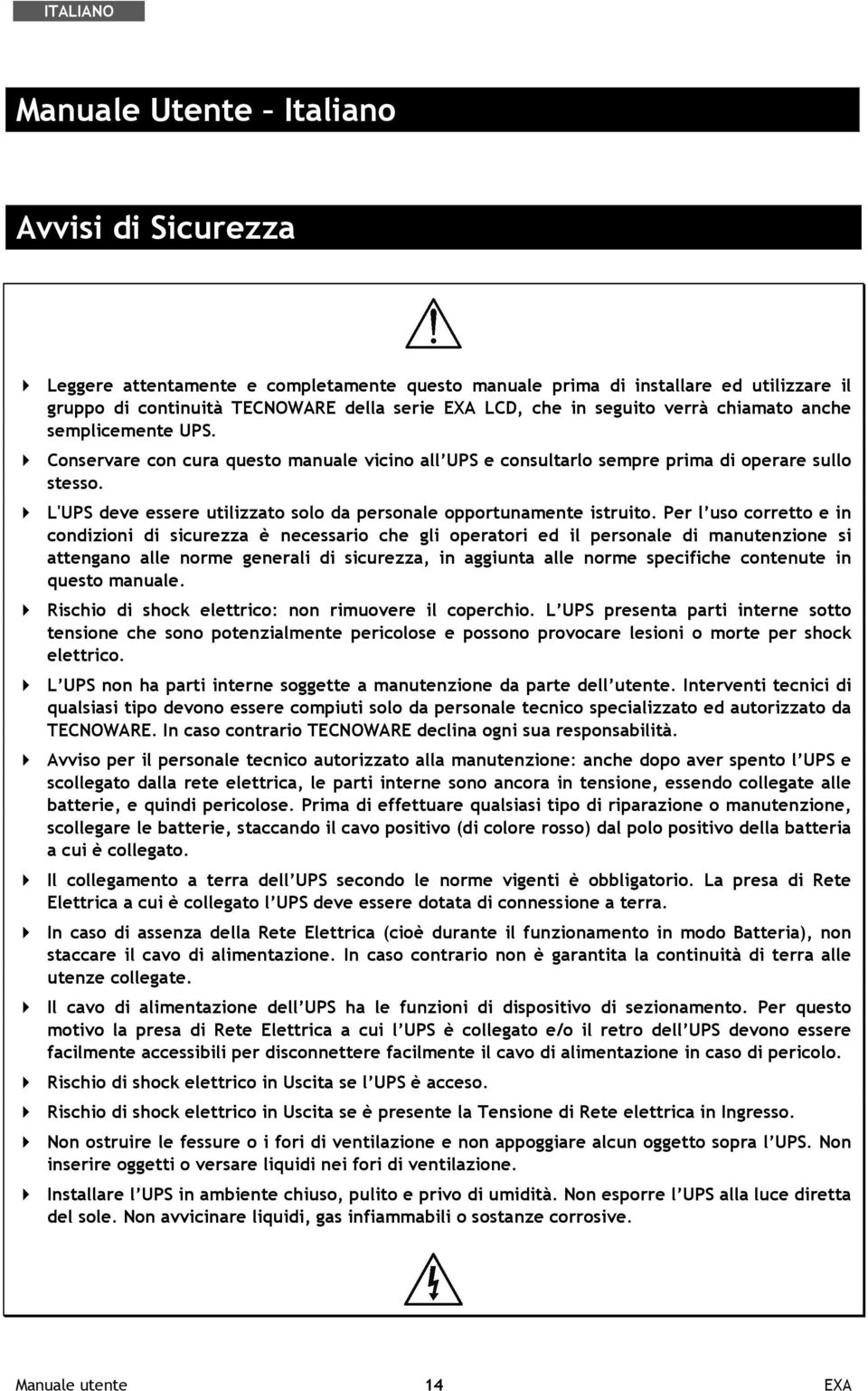 L'UPS deve essere utilizzato solo da personale opportunamente istruito.