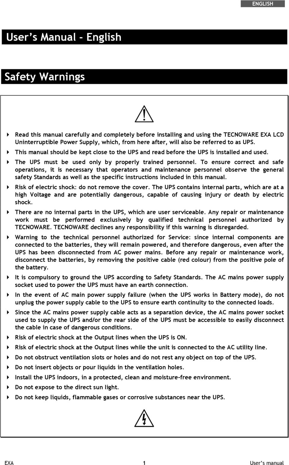 To ensure correct and safe operations, it is necessary that operators and maintenance personnel observe the general safety Standards as well as the specific instructions included in this manual.