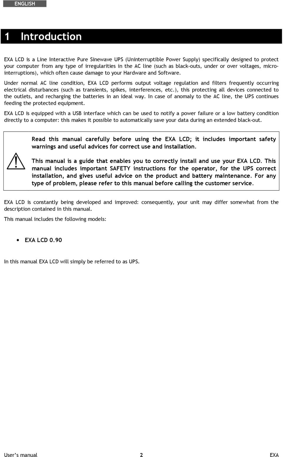 Under normal AC line condition, EXA LCD performs output voltage regulation and filters frequently occurring electrical disturbances (such as transients, spikes, interferences, etc.