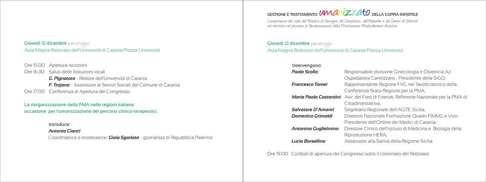 00 Conferenza di Apertura del Congresso: La riorganizzazione della PMA nelle regioni italiane: occasione per l'umanizzazione dei percorsi clinico-terapeutici.