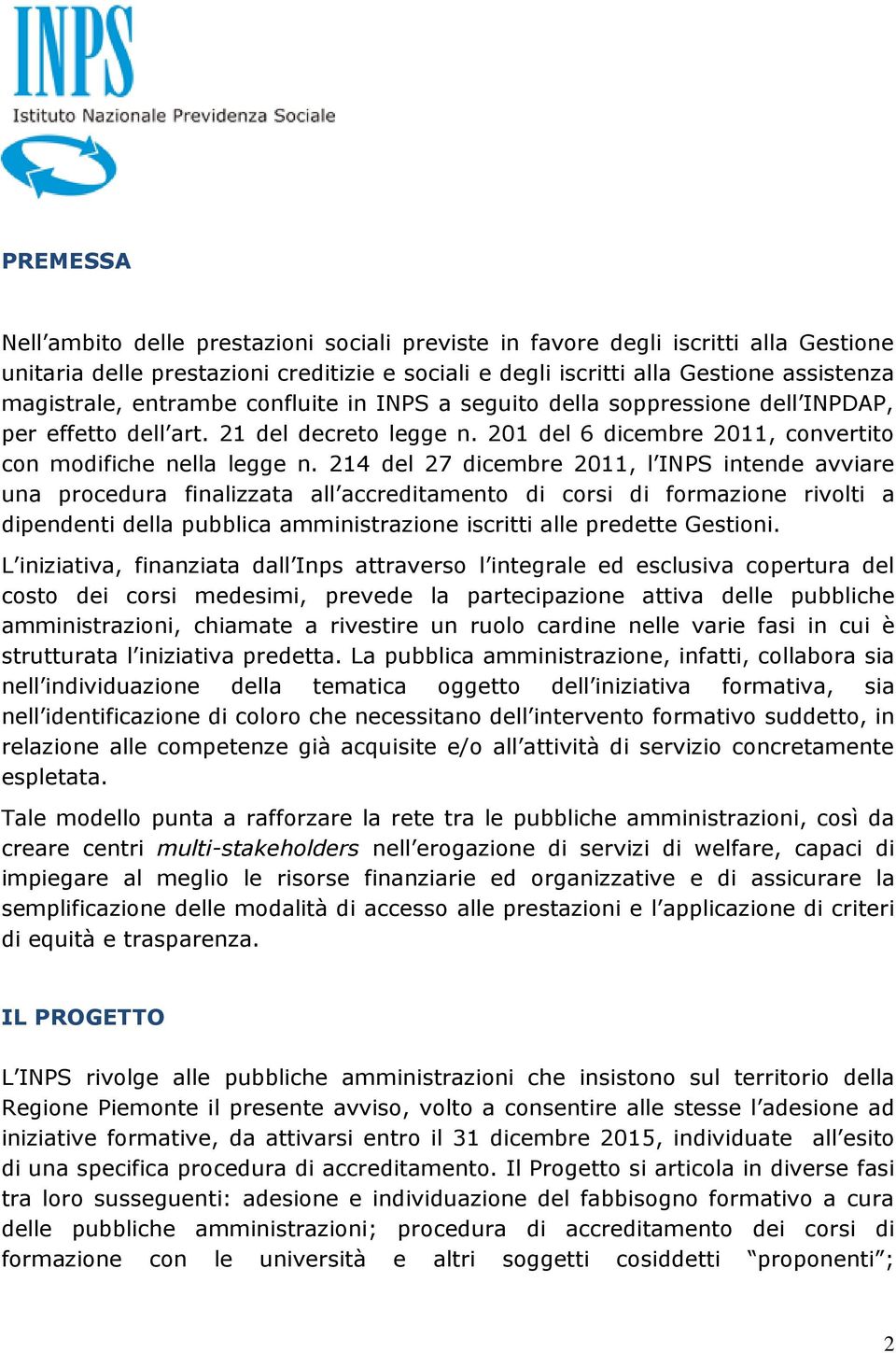 214 del 27 dicembre 2011, l INPS intende avviare una procedura finalizzata all accreditamento di corsi di formazione rivolti a dipendenti della pubblica amministrazione iscritti alle predette