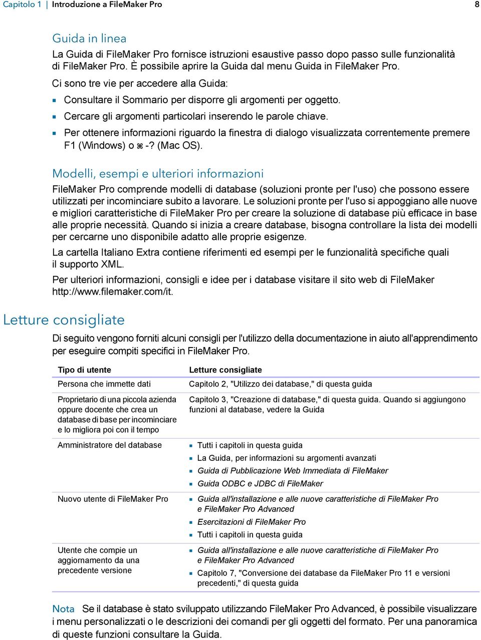 1 Cercare gli argomenti particolari inserendo le parole chiave. 1 Per ottenere informazioni riguardo la finestra di dialogo visualizzata correntemente premere F1 (Windows) o 2 -? (Mac OS).