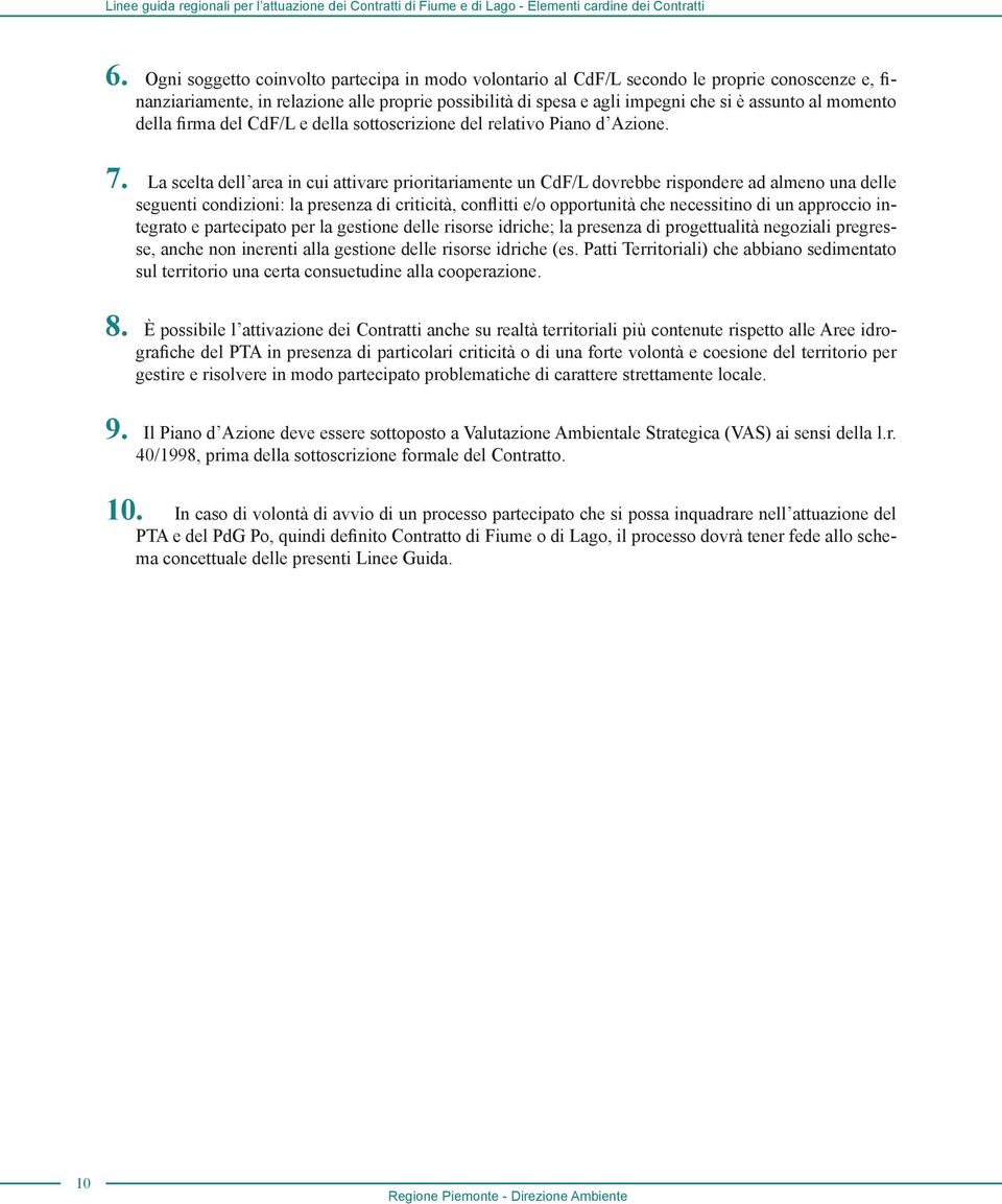 momento della firma del CdF/L e della sottoscrizione del relativo Piano d Azione. 7.
