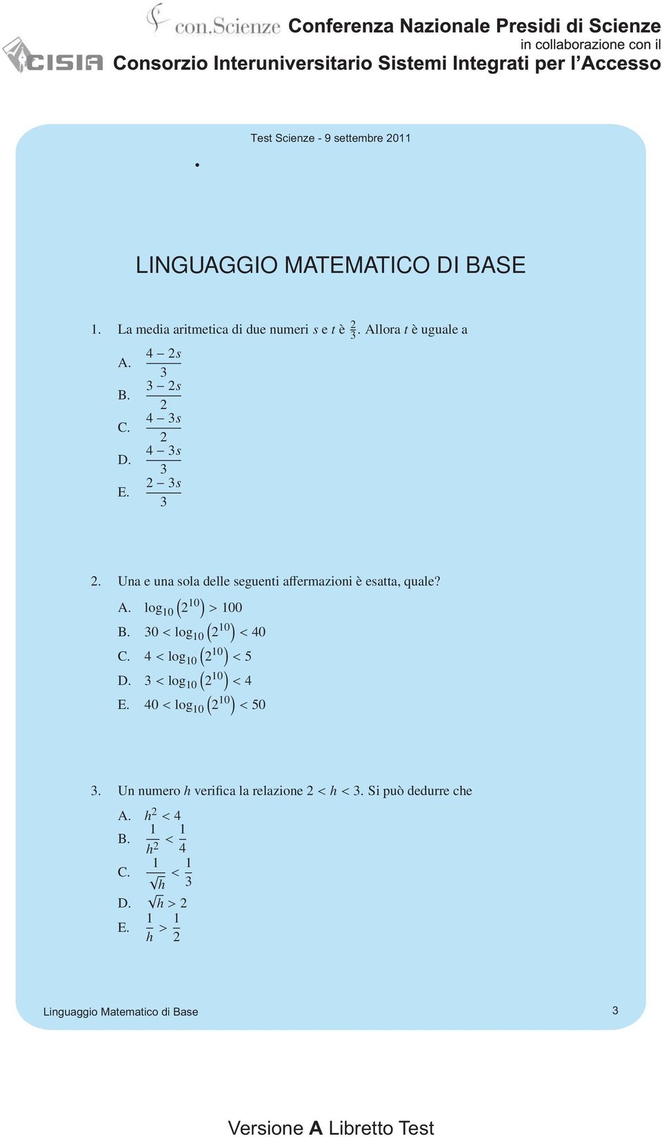 30 < log 10 2 10 ) < 40 ( C. 4 < log 10 2 10 ) < 5 ( D. 3 < log 10 2 10 ) < 4 ( E. 40 < log 10 2 10 ) < 50 3.