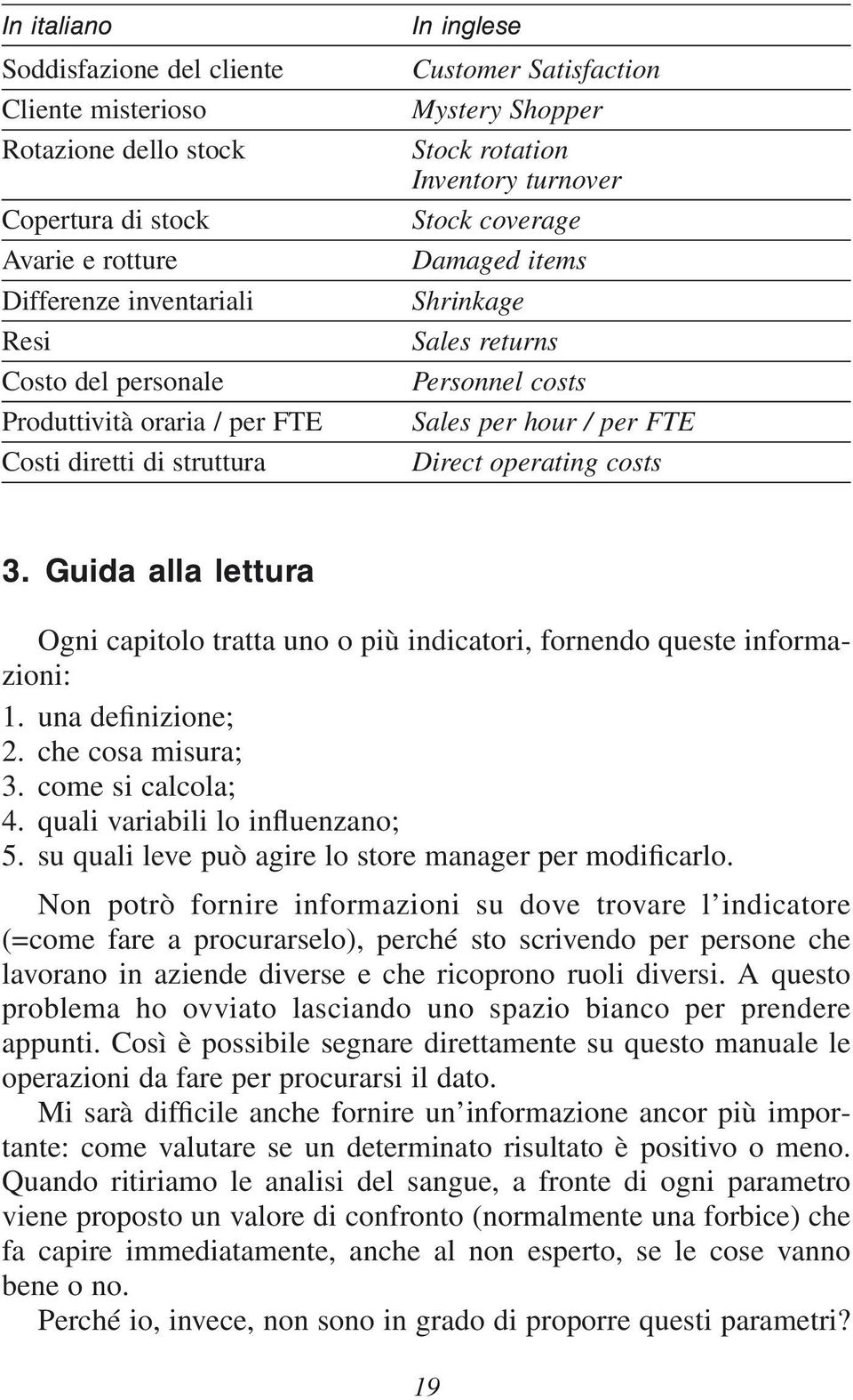 Direct operating costs 3. Guida alla lettura Ogni capitolo tratta uno o più indicatori, fornendo queste informazioni: 1. una definizione; 2. che cosa misura; 3. come si calcola; 4.