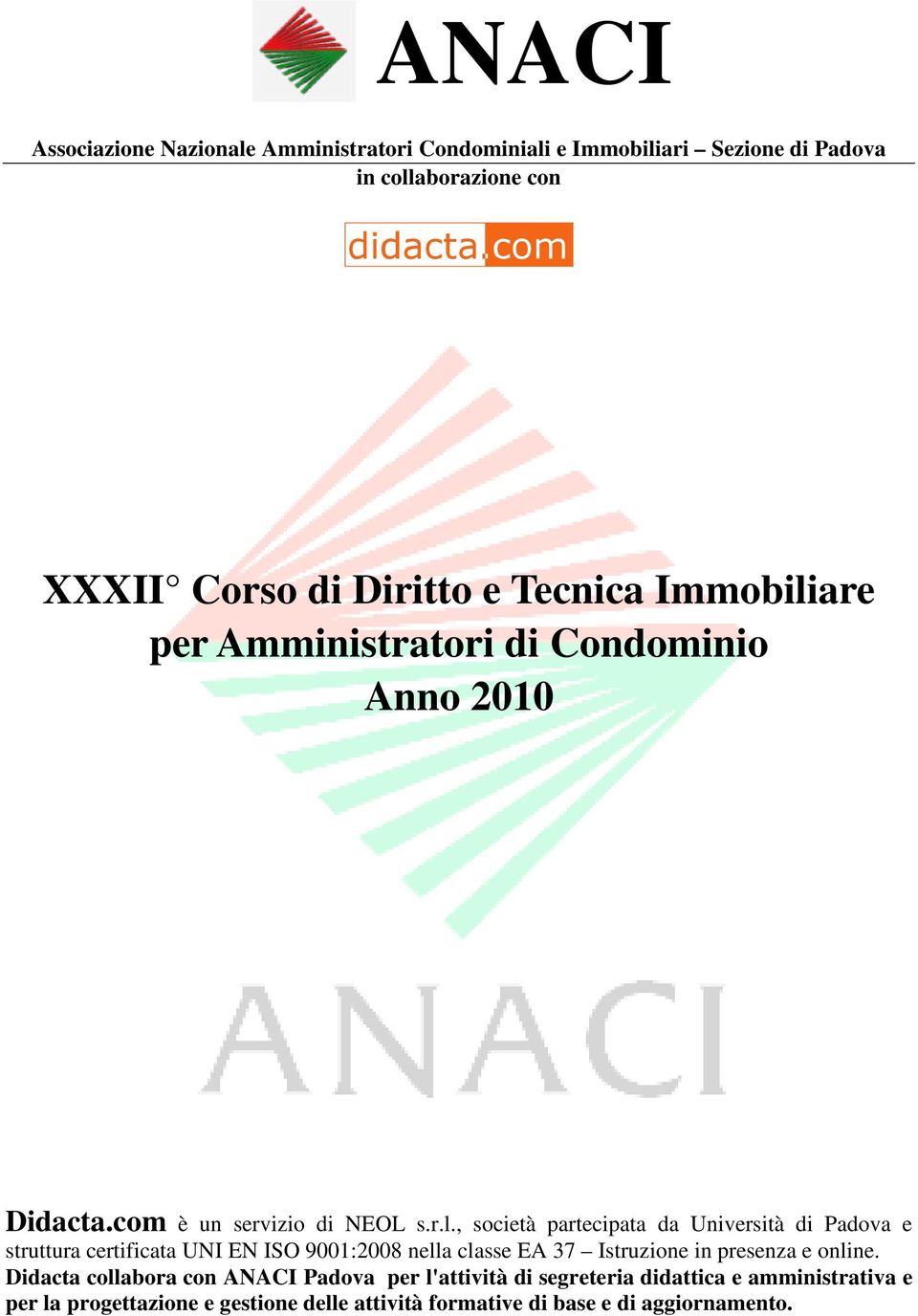 are per Amministratori di Condominio Anno 2010 Didacta.com è un servizio di NEOL s.r.l.