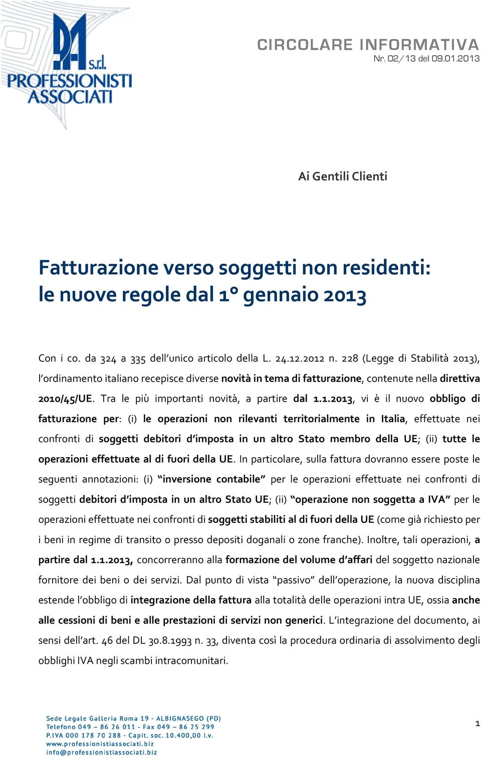 ), l ordinamento italiano recepisce diverse novità in tema di fatturazione, contenute nella direttiva 2010