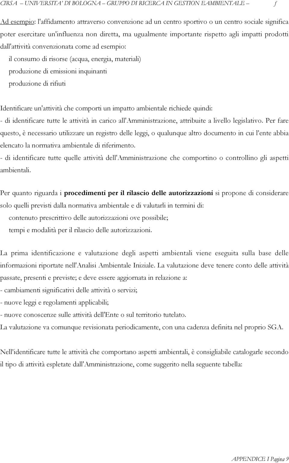 ambientale richiede quindi: - di identiicare tutte le attività in carico all'amministrazione, attribuite a livello legislativo.