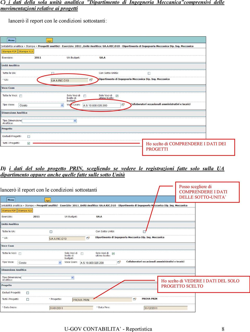 registrazioni fatte solo sulla UA dipartimento oppure anche quelle fatte sulle sotto Unità lancerò il report con le condizioni sottostanti