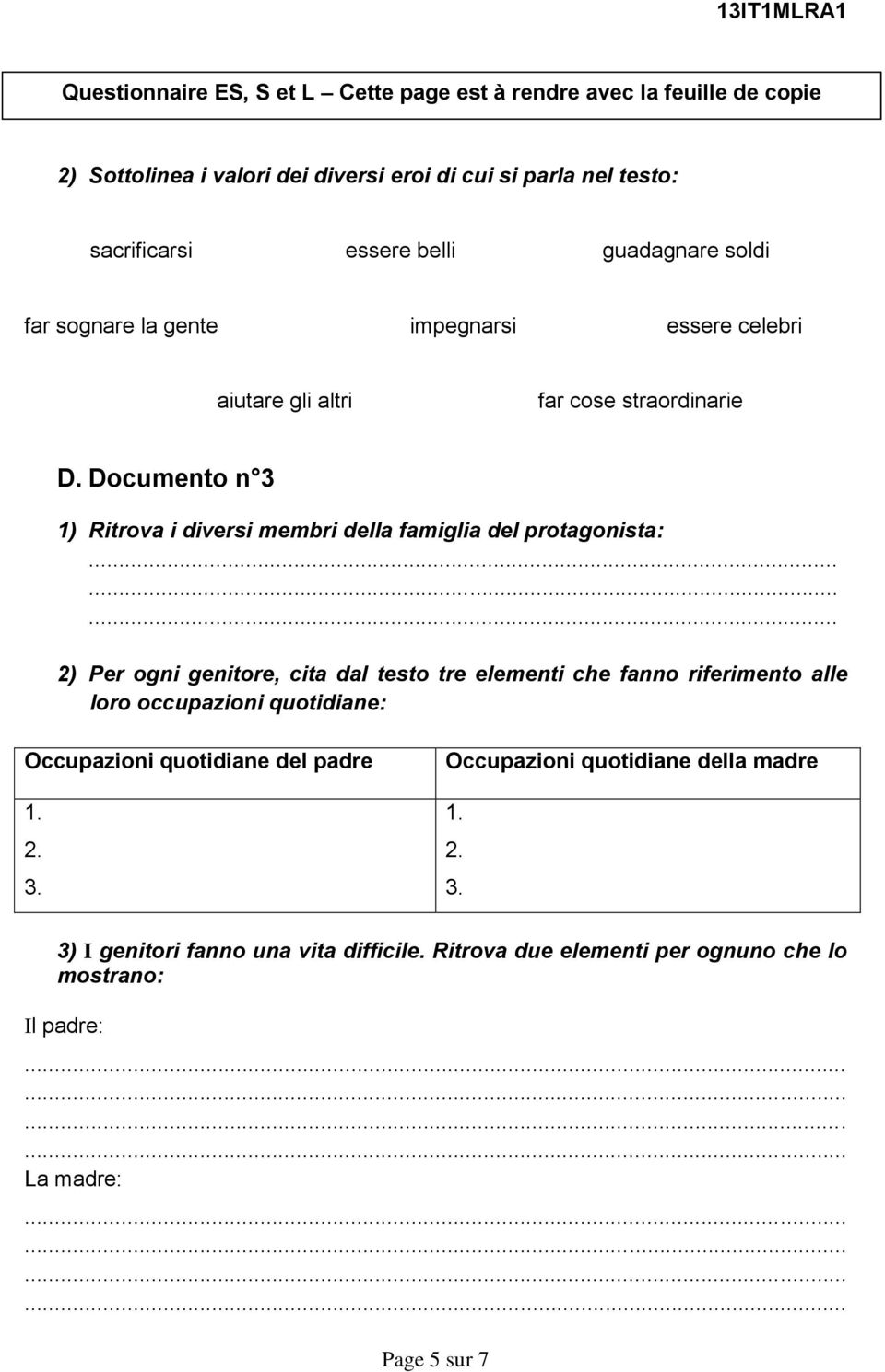 Documento n 3 1) Ritrova i diversi membri della famiglia del protagonista:.