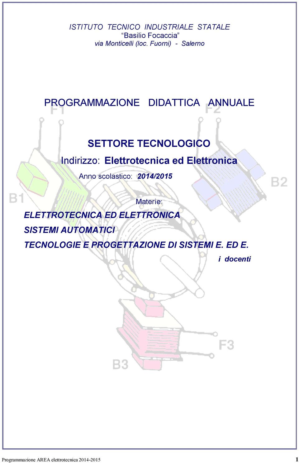 Elettrotecnica ed Elettronica Anno scolastico: 2014/2015 Materie: ELETTROTECNICA ED