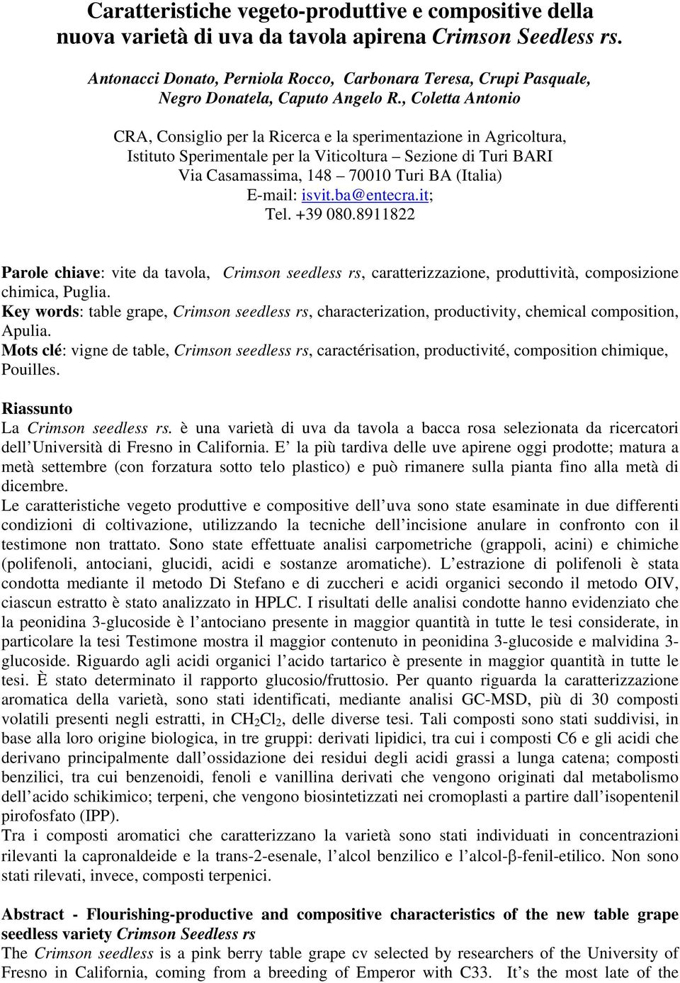 , Coletta Antonio CRA, Consiglio per la Ricerca e la sperimentazione in Agricoltura, Istituto Sperimentale per la Viticoltura Sezione di Turi BARI Via Casamassima, 48 7 Turi BA (Italia) E-mail: isvit.