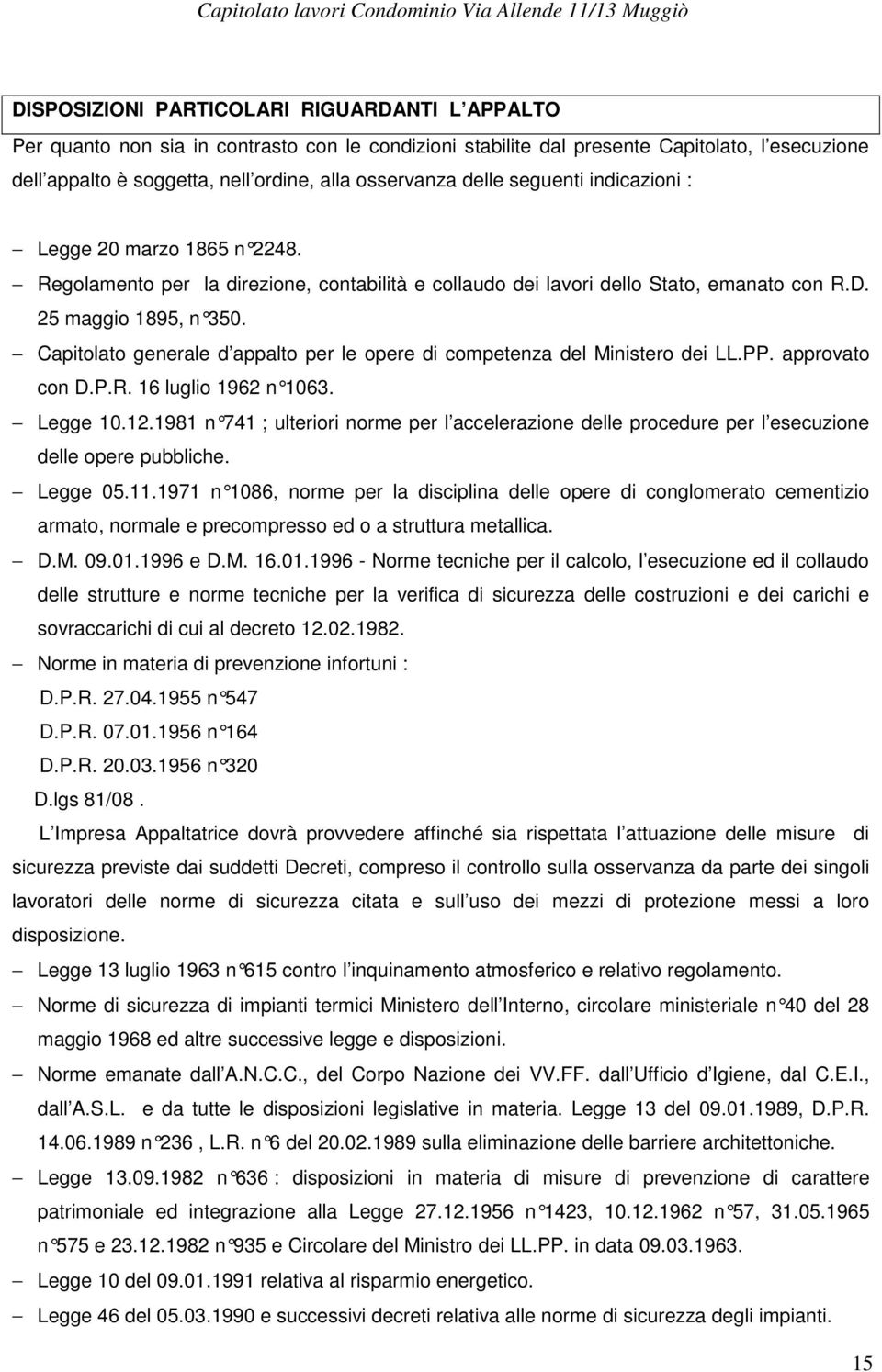 Capitolato generale d appalto per le opere di competenza del Ministero dei LL.PP. approvato con D.P.R. 16 luglio 1962 n 1063. Legge 10.12.