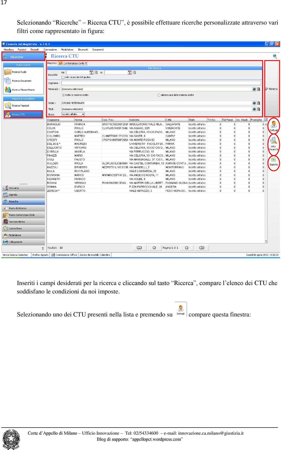 ricerca e cliccando sul tasto Ricerca, compare l elenco dei CTU che soddisfano le