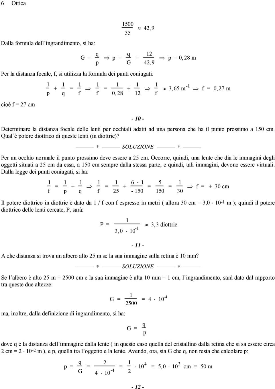 Per un occhio normale il punto prossimo deve essere a 5 cm.