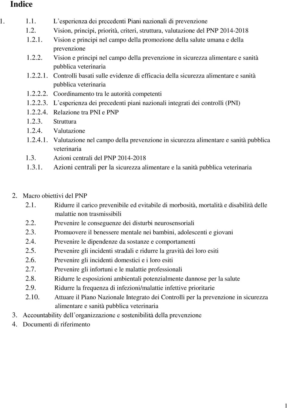 2.2.1. Controlli basati sulle evidenze di efficacia della sicurezza alimentare e sanità pubblica veterinaria 1.2.2.2. Coordinamento tra le autorità competenti 1.2.2.3.