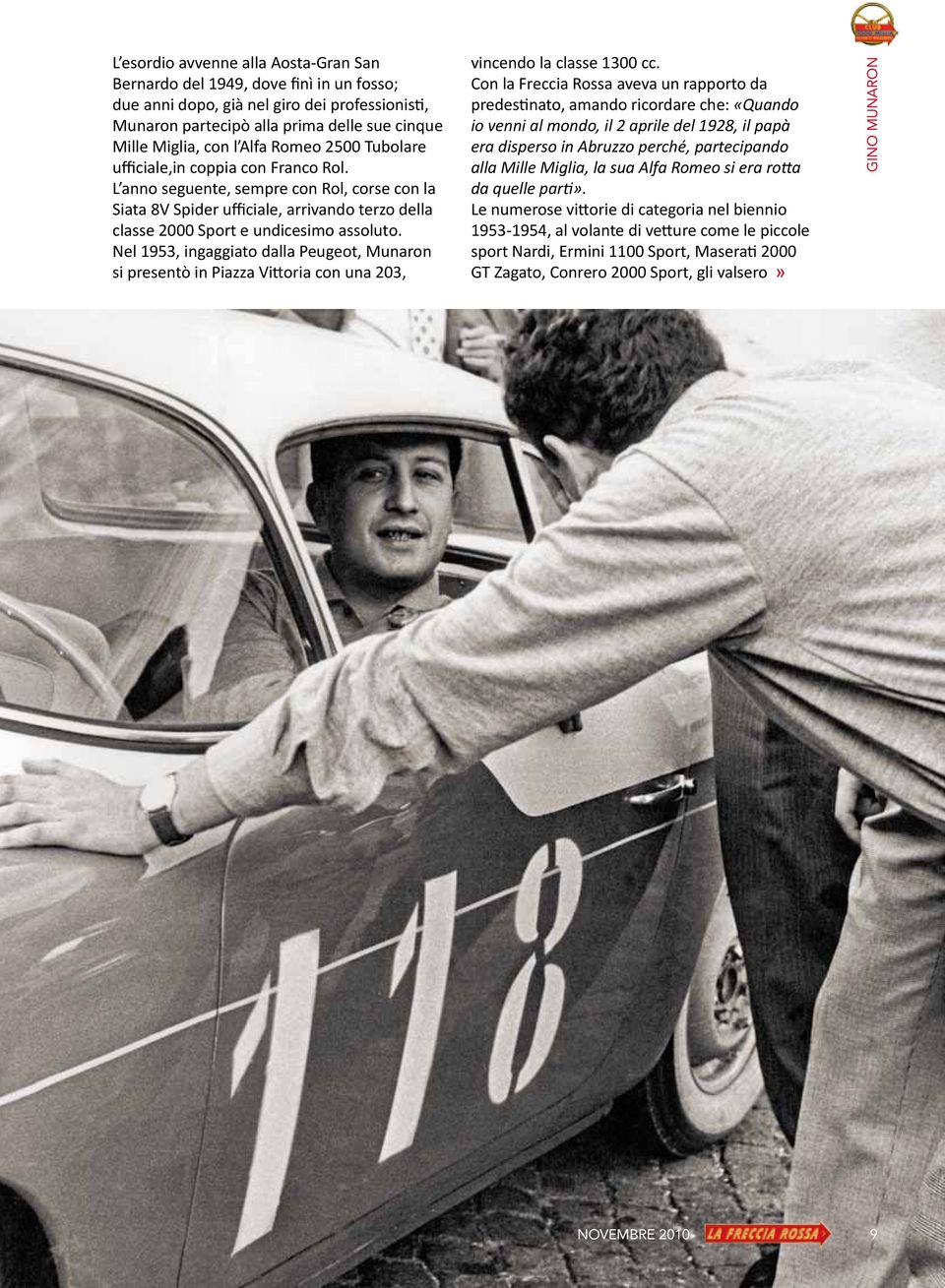 Nel 1953, ingaggiato dalla Peugeot, Munaron si presentò in Piazza Vittoria con una 203, vincendo la classe 1300 cc.