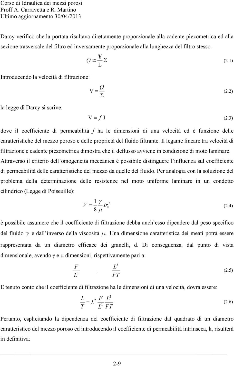 3) ove il coefficiente i permeabilità f ha le imensioni i una velocità e è funzione elle caratteristiche el mezzo poroso e elle proprietà el fluio filtrante.