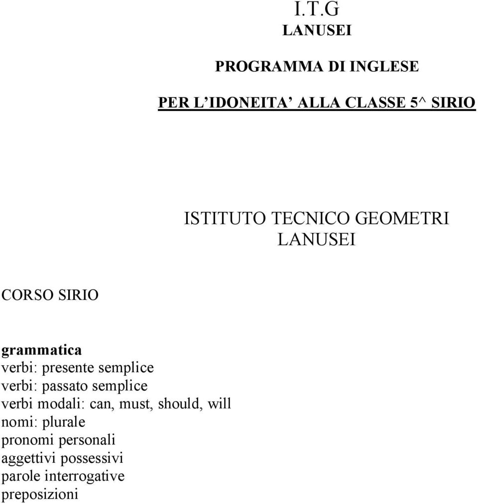 semplice verbi: passato semplice verbi modali: can, must, should, will