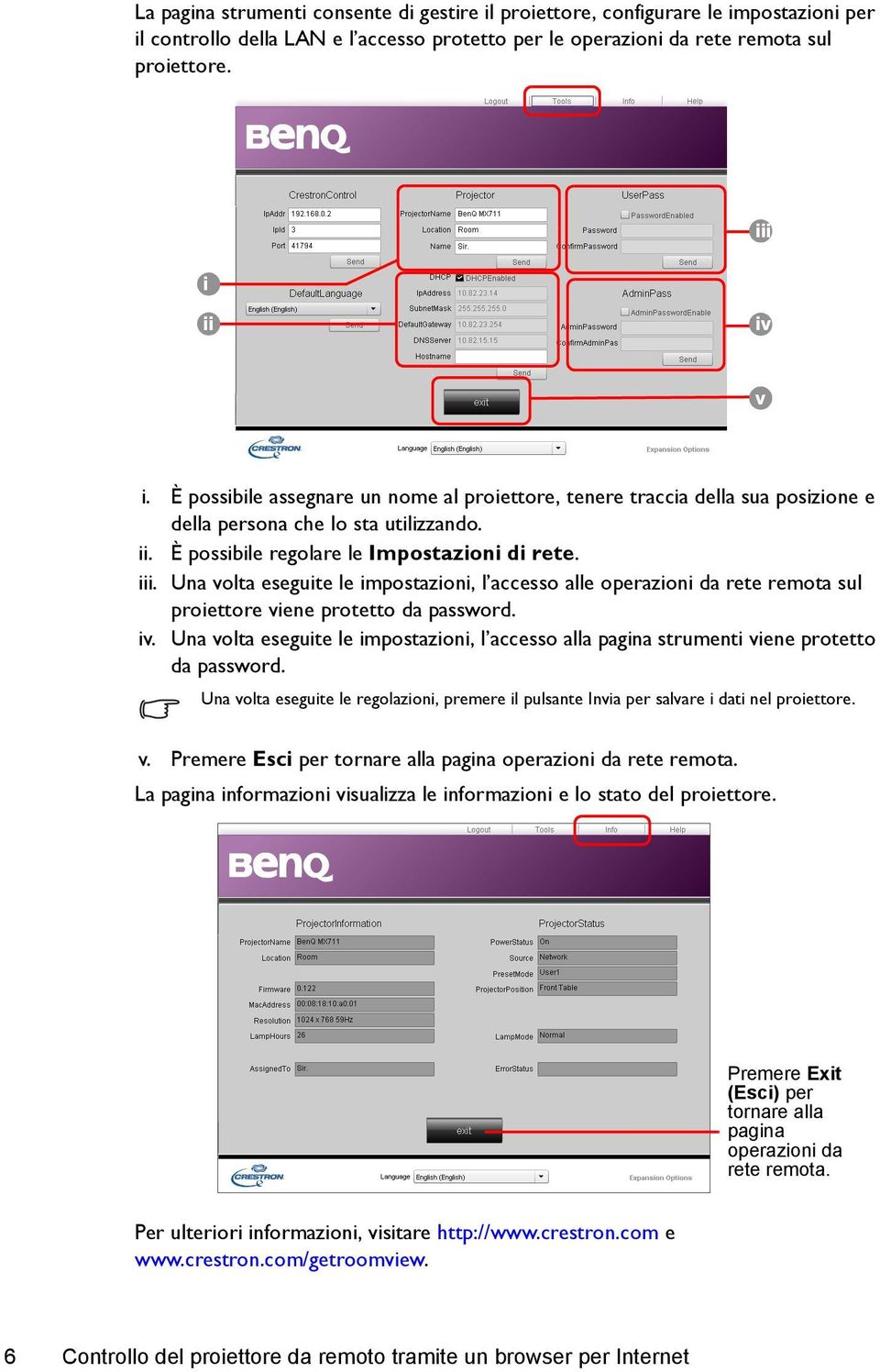 Una volta eseguite le impostazioni, l accesso alle operazioni da rete remota sul proiettore viene protetto da password. iv.