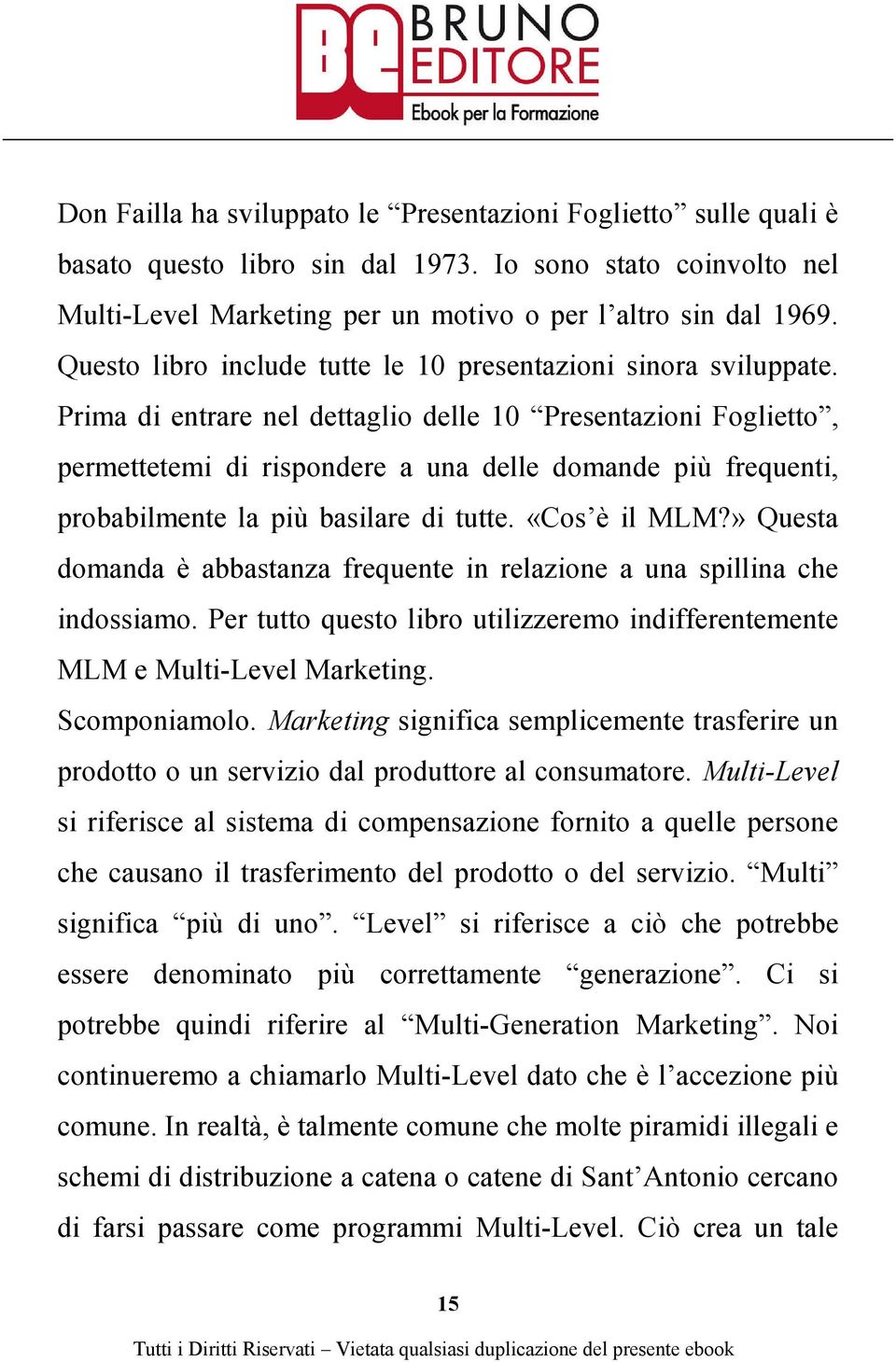 Prima di entrare nel dettaglio delle 10 Presentazioni Foglietto, permettetemi di rispondere a una delle domande più frequenti, probabilmente la più basilare di tutte. «Cos è il MLM?