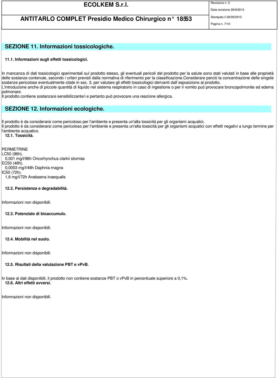 criteri previsti dalla normativa di riferimento per la classificazione.considerare perciò la concentrazione delle singole sostanze pericolose eventualmente citate in sez.