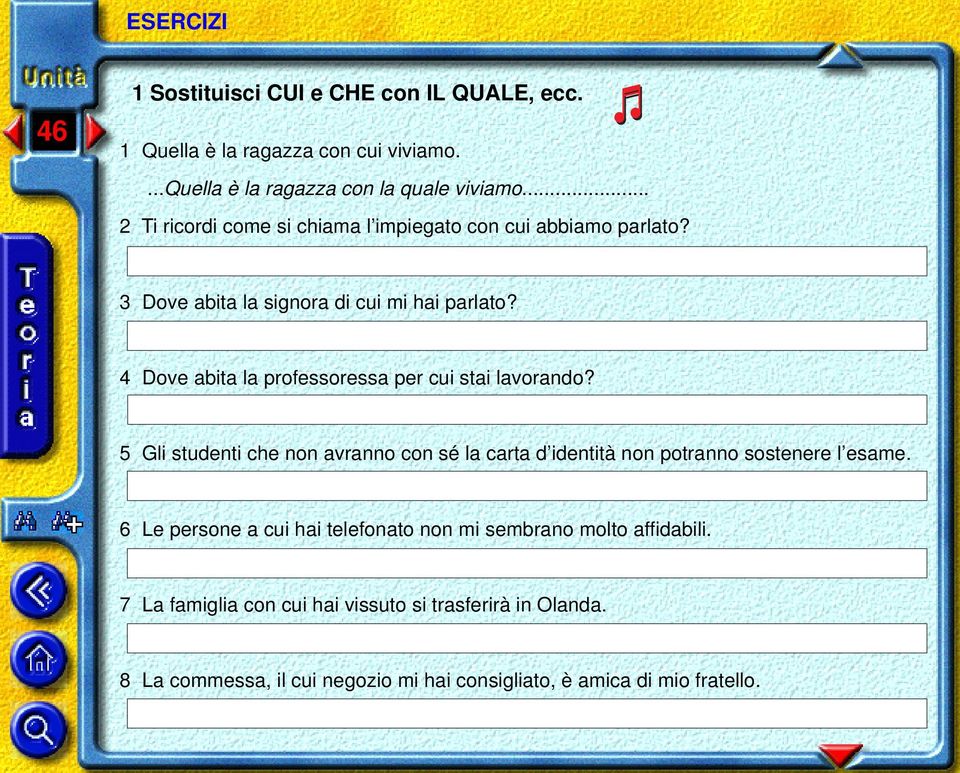 4 Dove abita la professoressa per cui stai lavorando? 5 Gli studenti che non avranno con sé la carta d identità non potranno sostenere l esame.