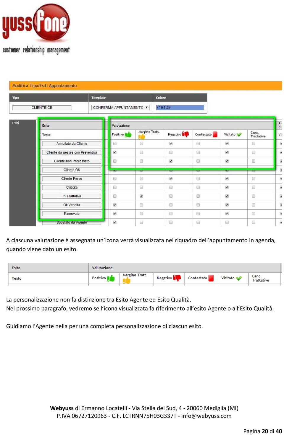 La personalizzazione non fa distinzione tra Esito Agente ed Esito Qualità.