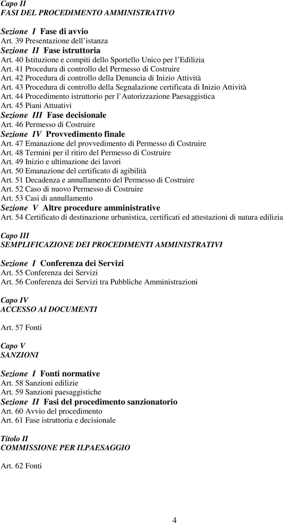 43 Procedura di controllo della Segnalazione certificata di Inizio Attività Art. 44 Procedimento istruttorio per l Autorizzazione Paesaggistica Art.