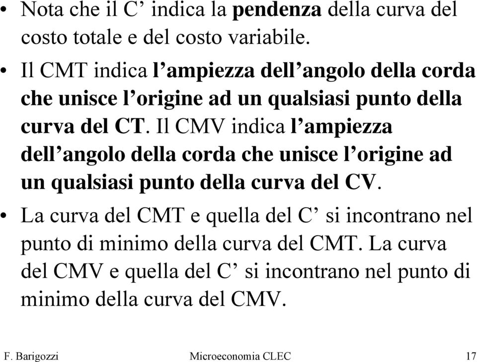 Il CMV indica l ampiezza dell angolo della corda che unisce l origine ad un qualsiasi punto della curva del CV.