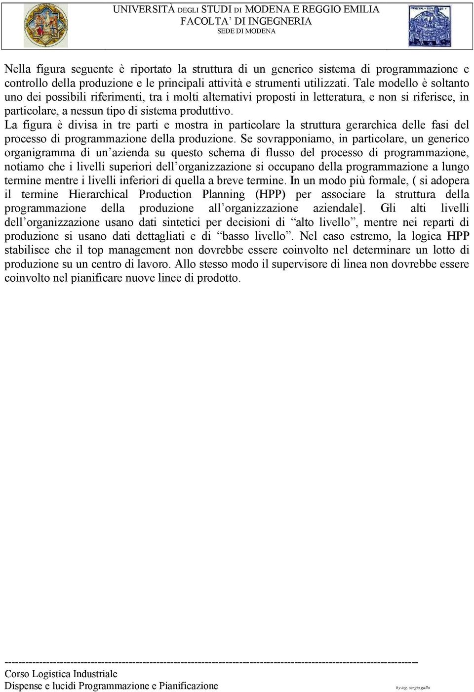 La figura è divisa in tre parti e mostra in particolare la struttura gerarchica delle fasi del processo di programmazione della produzione.