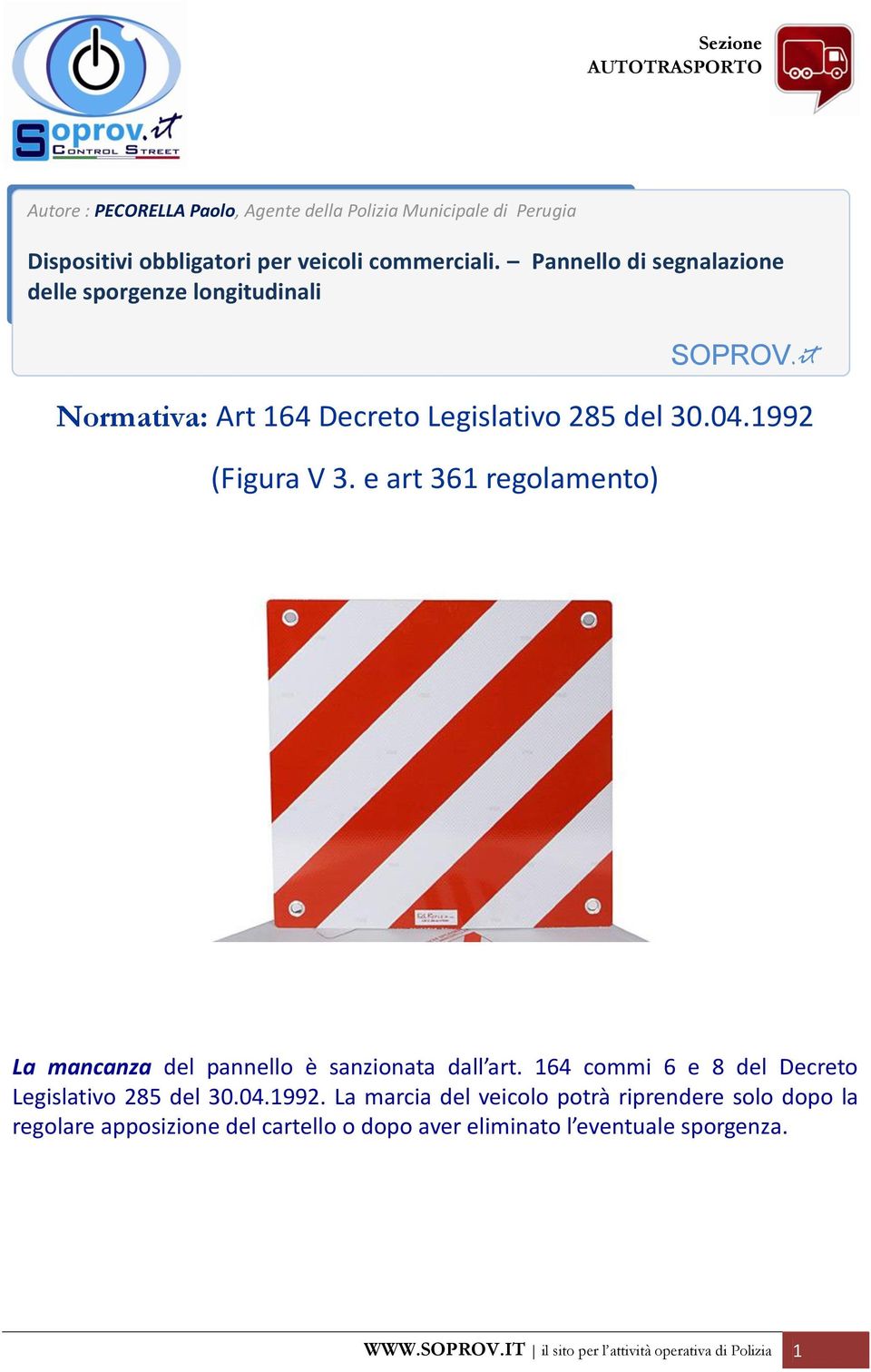 1992 (Figura V 3. e art 361 regolamento) La mancanza del pannello è sanzionata dall art.
